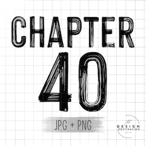 Può includere: Design digitale in bianco e nero con le parole "CHAPTER 40" in un carattere audace a pennellate. Sotto, i numeri "40" sono ben visibili. Il design include "JPG + PNG" e un logo per "The Design Destination".