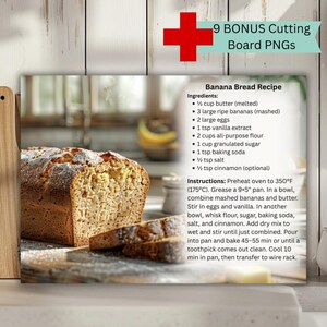 May include: A sliced loaf of banana bread on a wooden board, with a recipe card. The recipe lists ingredients such as bananas, flour, and sugar, and baking instructions. The image also includes a red plus sign and text: "9 BONUS Cutting Board PNGs."