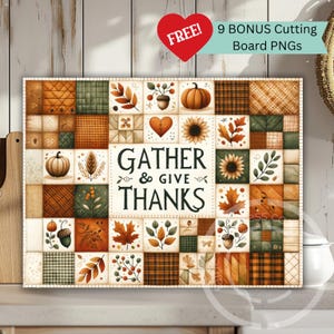 Puede incluir: Un letrero decorativo rectangular con un diseño de patchwork con calabazas, hojas y girasoles. El letrero incluye el texto "GATHER & GIVE THANKS" y las palabras "FREE! 9 BONUS Cutting Board PNGs". La paleta de colores incluye tonos de naranja, verde y marrón.