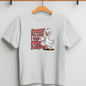 Sorry I&#39;m Late I Was Dilly Dallying PNG, Silly Goose Lover PNG, Trendy Cute Goose, Quirky Goose png, Sublimation design, Digital Download