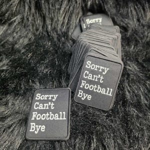 Sorry Can't Football Bye Embroidered Hat Patch