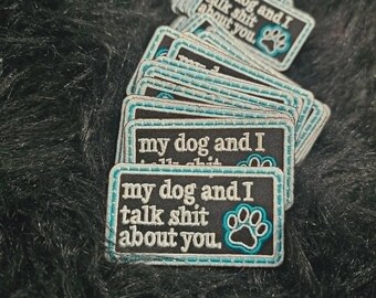 My Dog and I Talk Sh*t About You Embroidered Patch – Funny Dog Lover Patch – Teal & Black Hat Patch