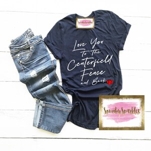 Love you To The Centerfield Fence Shirt, Baseball Shirt, Softball Shirt, Baseball Mom T-Shirt, Baseball Season, Handmade Gift, Sport Shirt