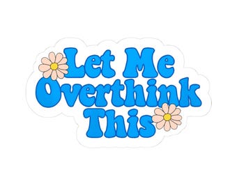 Let Me Overthink This Kiss-Cut Stickers | Fun, Whimsical Laptop Decorations, Planner Accessories, Gift for Overthinkers, Cute Casual Decor