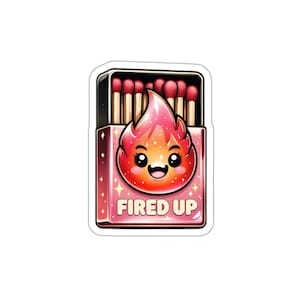 Little Match Box, Fired Up  Sticker| Cute Cartoon Fire Stickers for Laptops, Water Bottles, Journals, Kids, and Gifts