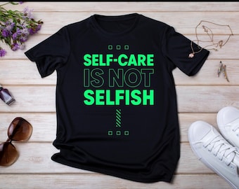 T-shirt zelfzorg is niet egoïstisch, T-shirt met positieve boodschap