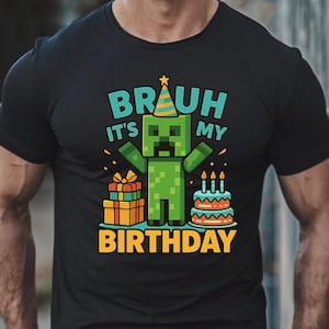 Bruh It’s My Birthday PNG, Funny Gamer Birthday Party Design, Pixel Creeper Sublimation Clipart