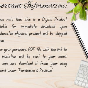 May include: Image with text: "Important Information: Please note that this is a Digital Product available for immediate download upon purchase. No physical product will be shipped to you. After your purchase, PDF file with the link to the invitation will be sent to your email."