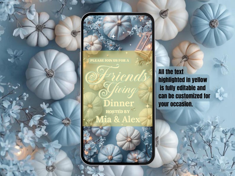 May include: A smartphone screen displays a Friendsgiving dinner invitation. The invitation features text in a decorative font, surrounded by pumpkins and floral accents in shades of white, cream, and blue. The text says "Friendsgiving Dinner hosted by Mia & Alex."