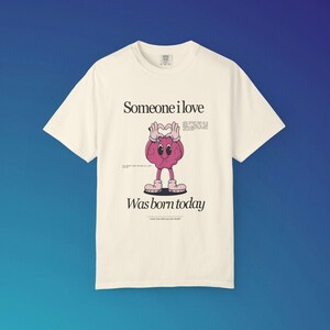 Unisex Garment-Dyed T-shirt, birthday t-shirt, mascot t-shirt, party t-shirt, t-shirt for men, t-shirt for women, someone i love t-shirt