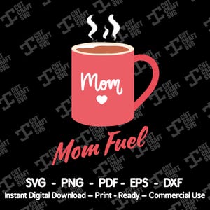 Mom Fuel Coffee Mug SVG PNG Dxf Eps PDF | Funny Mom Quote Design | Cricut Cut File | Coffee Cup Clipart for Sublimation | Instant Download