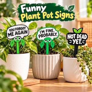 May include: Three plant markers in white ceramic pots. The left marker is green with a speech bubble saying YOU FORGOT ME AGAIN. The middle marker is green with a speech bubble saying I'M FINE. PROBABLY. The right marker is black saying NOT DEAD YET.
