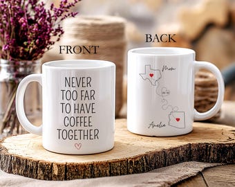 Never Too Far To Have Coffee Together Mug, Long Distance Love Mug, Long Distance Sister Mug, Personalized Friendship Gift, Custom State Mug