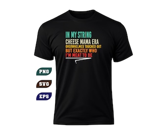 String Cheese Mama Era SVG PNG - Overwhelmed Mom Life (Digital Download)