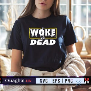 Woke Is Dead SVG PNG EPS Funny Sarcastic Quote Shirt Design Political Humor Digital Download Conservative Anti Woke Graphic