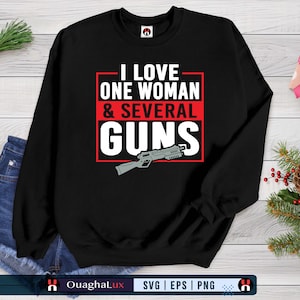 Amo a una mujer y varias armas. Humor patriótico SVG PNG (Descarga digital).