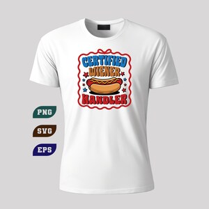 May include: A white short-sleeved t-shirt featuring a central graphic of a hot dog inside a red wavy-edged frame. The text reads "CERTIFIED WIENER HANDLER" in blue and red block letters, accented by small blue and red stars. Three file format labels PNG, SVG, and EPS are visible.