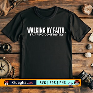 Walking by Faith Tripping Constantly SVG PNG – Funny Christian Bible Quote – Faith-Based Shirt Design – Digital Download for Cricut
