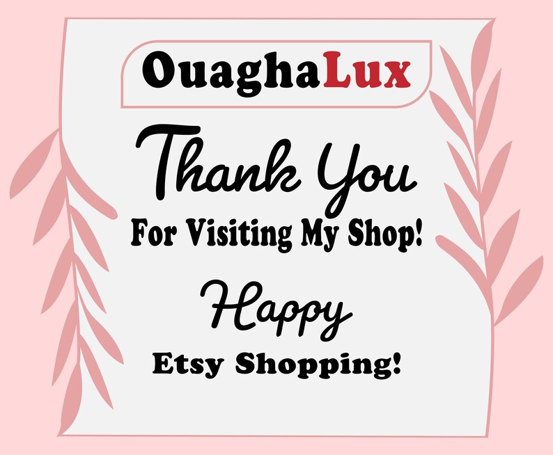 Pode incluir: Gr&aacute;fico rosa claro com o texto "OuaghaLux" em preto e vermelho, e "Thank You For Visiting My Shop! Happy Etsy Shopping!" em escrita preta. Folhas rosas decorativas emolduram o texto.