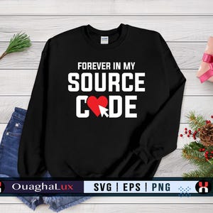 Forever in My Source Code SVG, Nerd Tech Love Quote Design File (Digital Download)