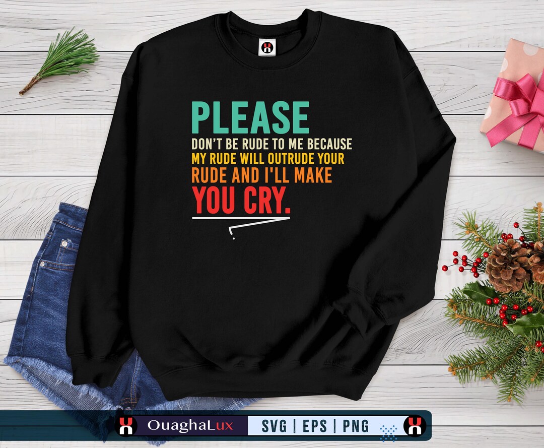 Top Rude Template Funny Rude Quote SVG PNG (digital Download) – Please Don't Be Rude - Etsy