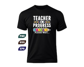 Future Teacher PNG SVG Design: Teacher In Progress (Digital Download)