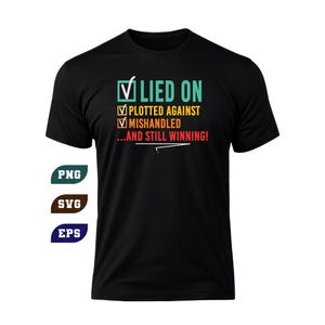 Lied On Plotted Against Still Winning Success Quote SVG PNG EPS (Digital Download)