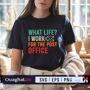 What Life I Work for the Post Office Svg Png Eps Funny Postal Worker Quote USPS Mail Carrier Cricut Cut File Digital Download