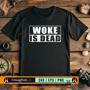 Woke Is Dead SVG PNG EPS Funny Sarcastic Quote Shirt Design Political Humor Digital Download Conservative Anti Woke Graphic