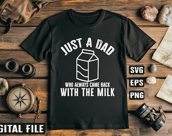 Funny Dad Shirt Always Came Back With The Milk - Father&#39;s Day Gift Idea - Cool Dad Joke Gift For Husband or Grandpa file SVG PNG EPS Design