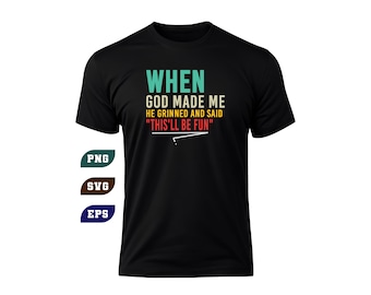 SVG PNG cristiano divertido: Cuando Dios me creó, sonrió (descarga digital)