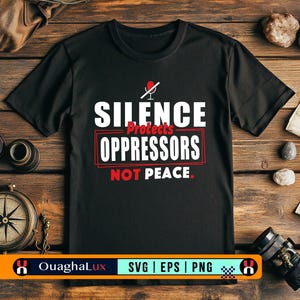 Silence Protects Oppressors, Not Peace Svg Anti Trump Quote Political Png Eps File Activist Protest Shirt Design Cricut Digital Download