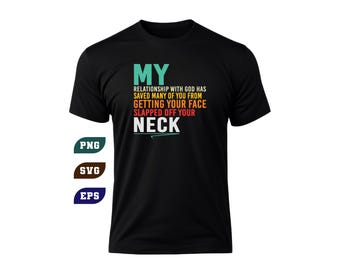 My Relationship With God Has Saved You Funny Christian SVG PNG (Digital Download)