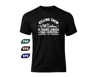 Töten sie mit Kindness SVG PNG EPS (Digitaler Download)