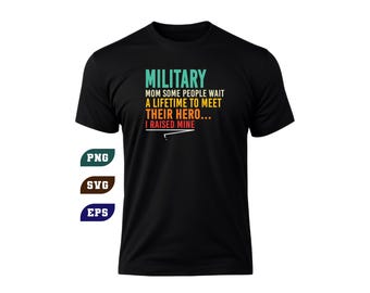 Military Mom I Raised My Hero Proud Mom SVG PNG (Digital Download)