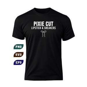 Pixie Cut Lipstick & Sneakers Funny Quote SVG PNG (Digital Download)