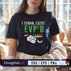 I Think I Just EVPd My Plants Shirt SVG PNG EPS Funny Ghost Hunting Design Paranormal Halloween Gift Ghost Hunter Digital File