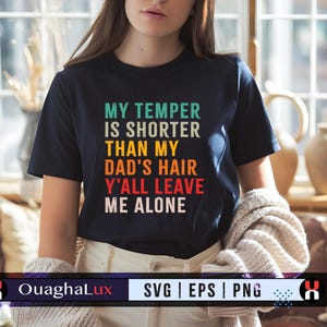 My Temper Is Shorter Than My Dad’s Hair SVG PNG EPS Funny Daughter Shirt Design Adult Humor Digital Download Cricut Silhouette File