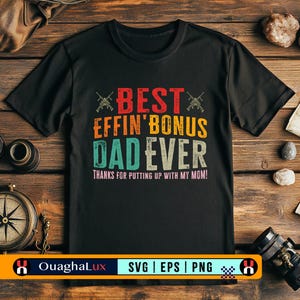 Best Effin Bonus Dad Ever SVG PNG EPS | Thanks for Putting Up with My Mom | Funny Father’s Day Shirt | Cricut Cut File | Digital Download