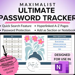 May include: A digital password tracker with the title "MAXIMALIST ULTIMATE PASSWORD TRACKER". Features include a quick search, hyperlinked A-Z pages, and password protection. Includes a free bonus password creation guide. Designed for use in a digital notebook.