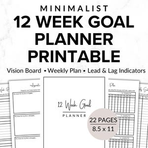 May include: A minimalist 12-week goal planner printable with a vision board, weekly plan, and lead & lag indicators. The planner includes 22 pages, sized at 8.5 x 11 inches. The cover features the text "12 Week Goal Planner".