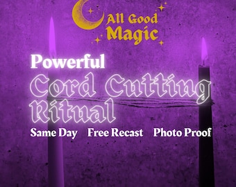 Cord Cutting Ritual: Release Past Relationships, Negative Energy - Same Day Cast