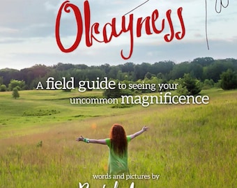The book "The Great Green Okayness. A Field Guide to Seeing Your Uncommon Magnificence" By Rachel Awes.