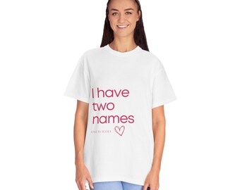 Personalized Mama T-Shirt Cute Mom Shirt Baby Shower Gift Everyday Wear Mama T-Shirt, I Have Two Names One Is Mama, Mother's Day Gift