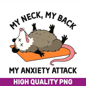 My Neck My Back My Anxiety Attack PNG, Anxious Girly Png, Funny Anxiety Mental Health Png, Anxiety PNG, funny Mental Health Png, Burnout Png