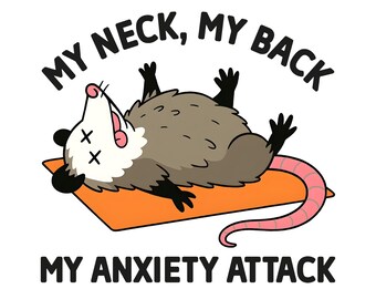 My Neck My Back My Anxiety Attack PNG, Anxious Girly Png, Funny Anxiety Mental Health Png, Anxiety PNG, funny Mental Health Png, Burnout Png