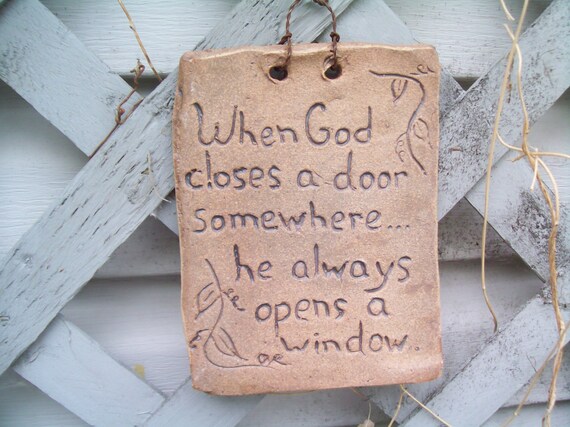 When God Closes A Door Somewhere He Always Opens A Window
