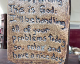 Good Morning This is God I Will Be Handling Your Problems Today - Very Dark Brown - Primitive Wall Hung Plaque - Cone 10 Fired for Strength