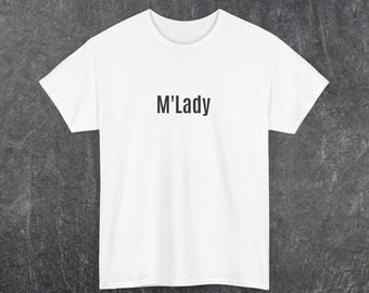 M&#39;lady Unisex Tee Shirt, Medieval Vibes T-Shirt, Renaissance Costume Top, Funny Quote Shirt, Gender Neutral Cotton Tee, Historical Attire