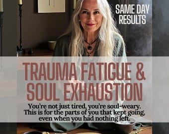 May include: An image featuring a woman with long gray hair, wearing a dark green top and necklace. Text overlay reads "TRAUMA FATIGUE & SOUL EXHAUSTION" and "SAME DAY RESULTS". Bowls with stones and herbs are on a wooden table.